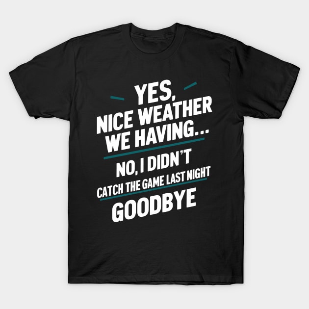 Yes, Nice Weather We Having T-Shirt by Whats That Reference?